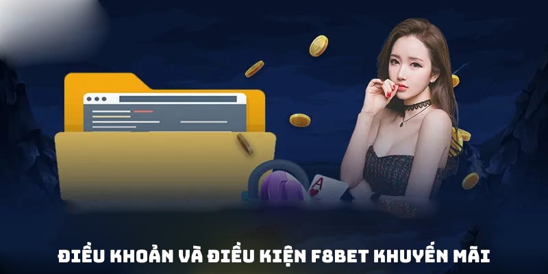 Tổng hợp điều khoản và điều kiện về ưu đãi nhà cái F8bet